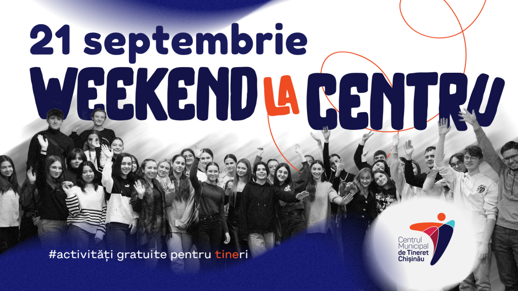 Weekend la Centrele de Tineret din Chișinău