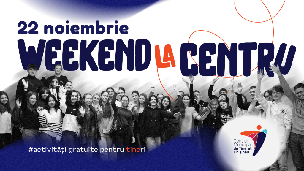 Weekend la Centrele de Tineret din Chișinău