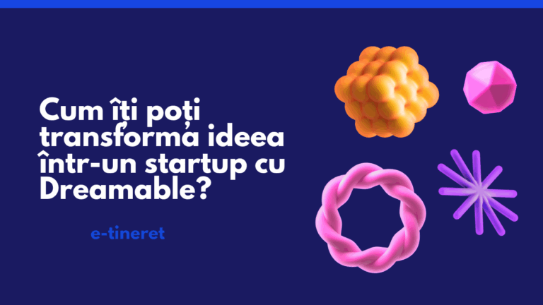 Cum îți poți transforma ideea într-un startup cu Dreamable?