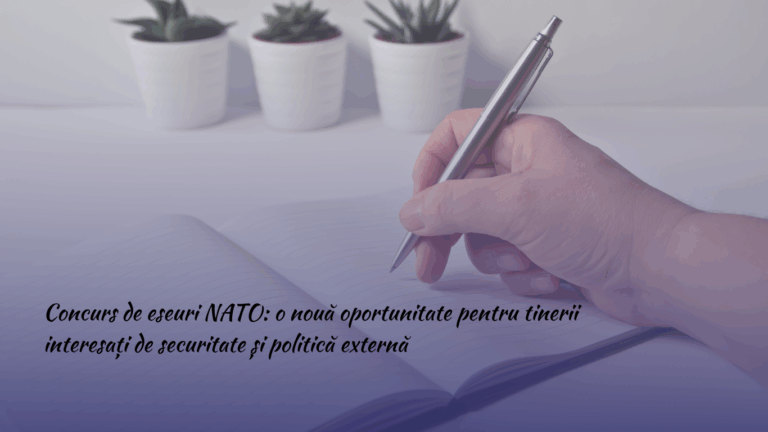Concurs de eseuri NATO: o nouă oportunitate pentru tinerii interesați de securitate și politică externă