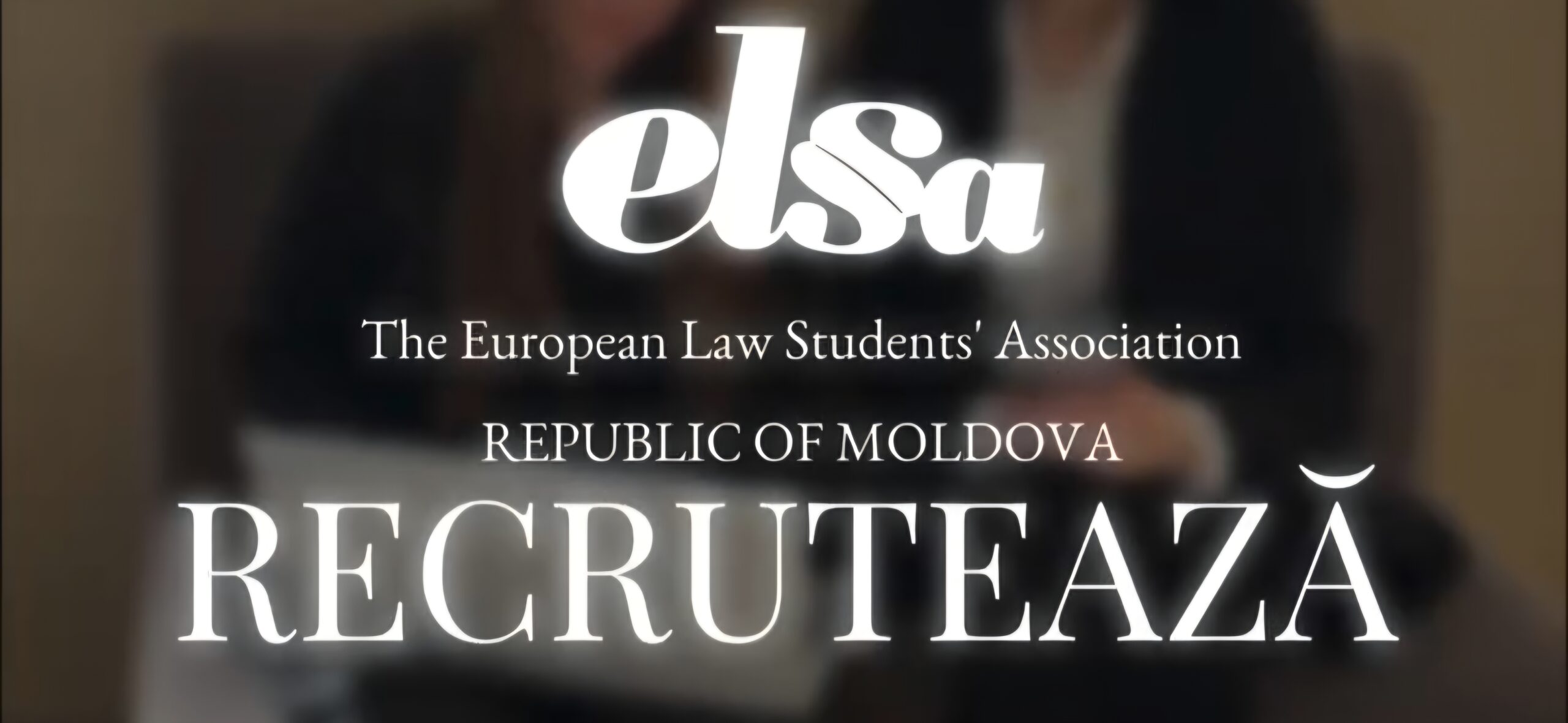 Recrutări deschise la ELSA Moldova: ultima șansă de a te alătura celei mai mari comunități de studenți la drept