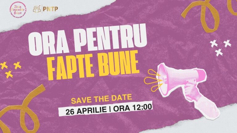Pe 26 aprilie ne adunăm forțele pentru „Ora pentru Fapte Bune”