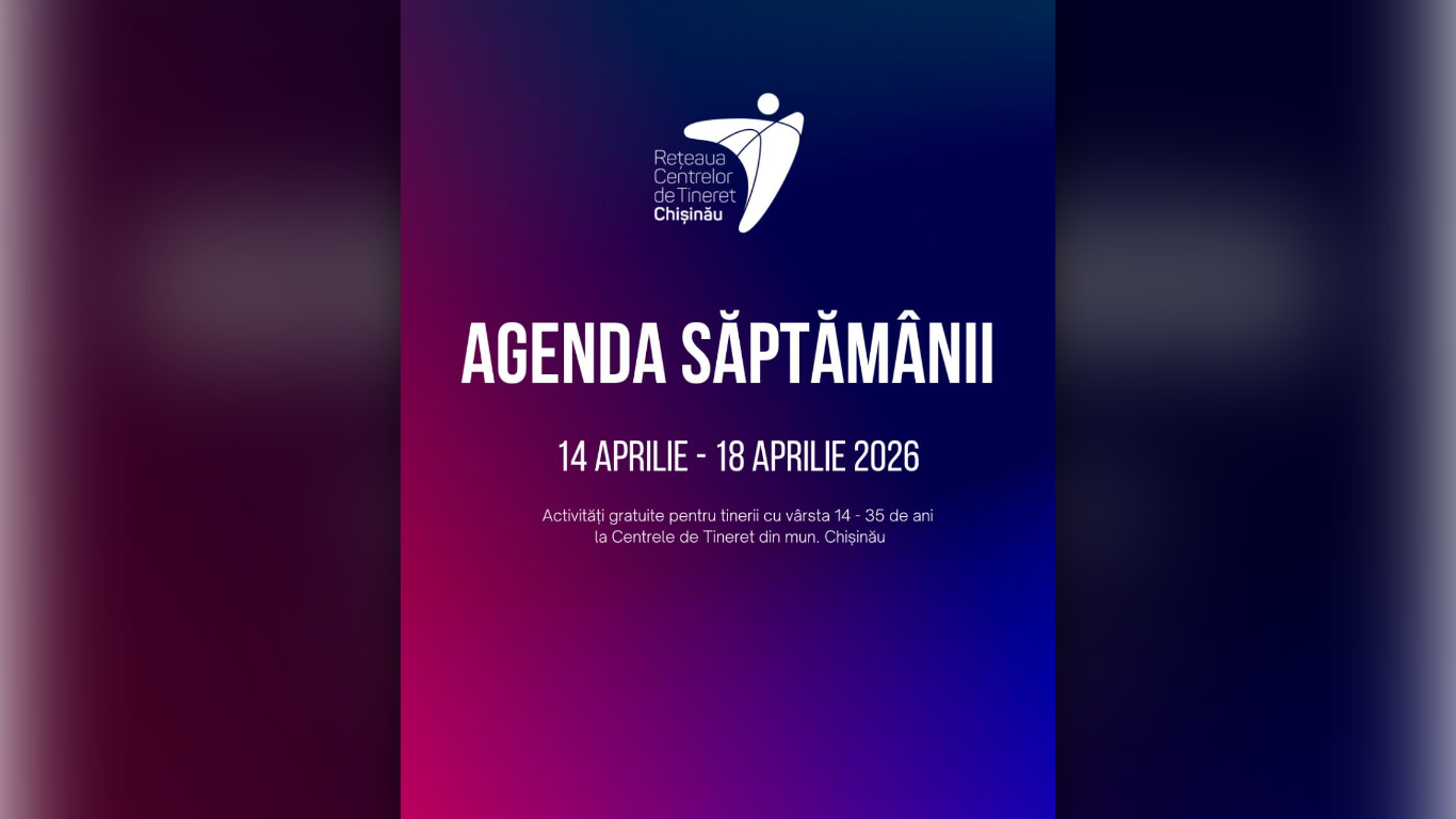 Agenda săptămânii 14 aprilie – 18 aprilie la Centrul Municipal de Tineret Chișinău
