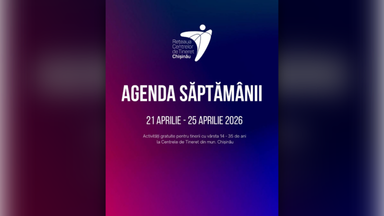Agenda săptămânii 21 aprilie – 25 aprilie la Centrul Municipal de Tineret Chișinău