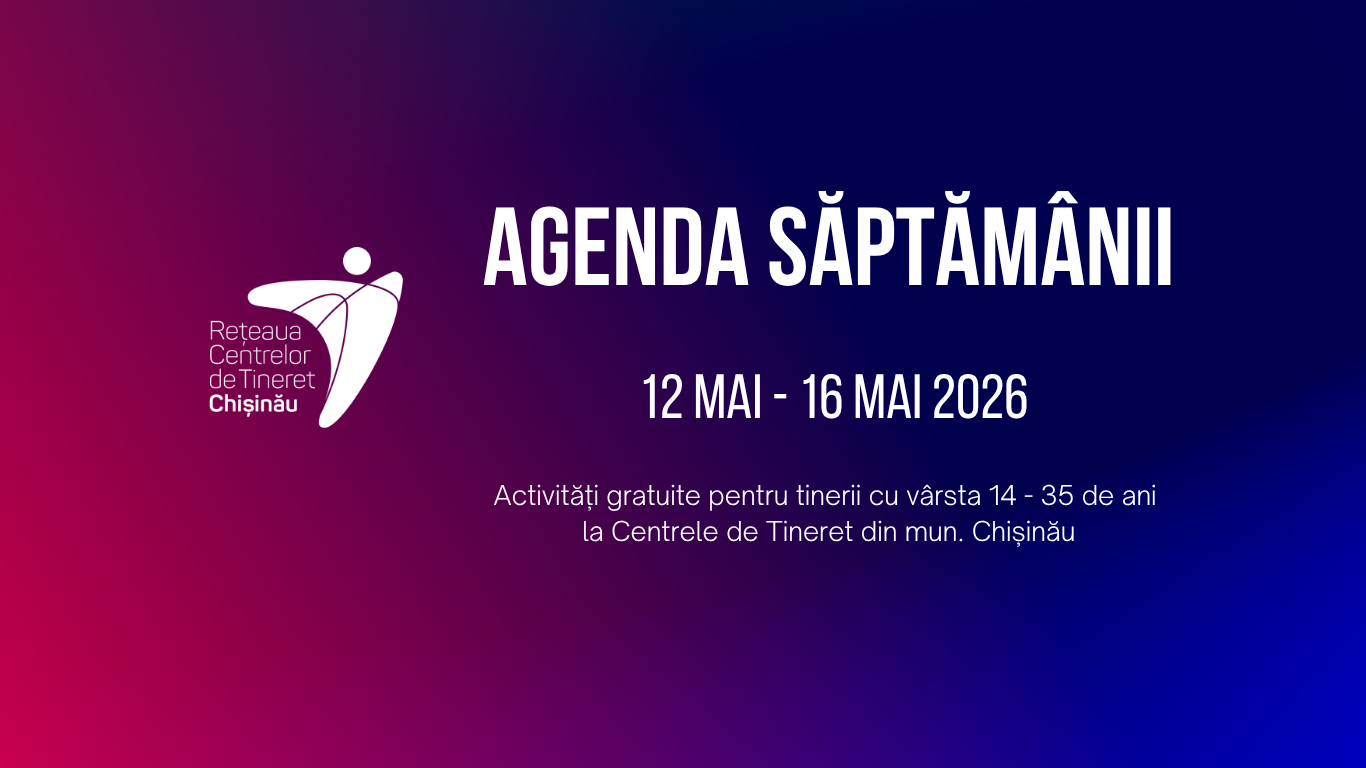 Agenda săptămânii 12 mai – 16 mai la Centrele de Tineret Chișinău