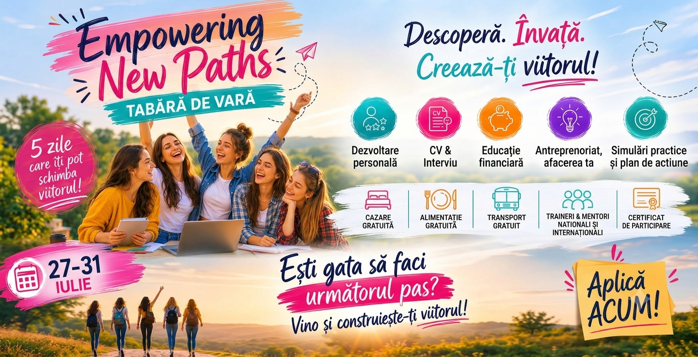 Tabăra „Empowering New Paths” oferă tinerelor o oportunitate de dezvoltare personală și profesională