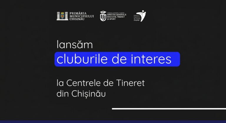 Cluburile de Interese revin la Centrele de Tineret din Chișinău!